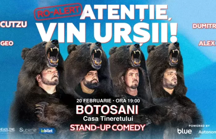 3-Botosani--Stand-up-Comedy-cu-Micutzu--Geo-Adrian--George-Dumitru-si-Alex-Ionita---RO-ALERT----Atentie--vin-ursii-