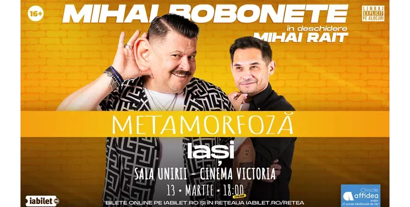 Iași: Mihai Bobonete - Metamorfoză - Turneu National 2026 | ORA 18:00-1