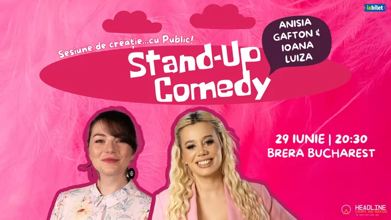 Stand-Up Comedy cu Anisia Gafton & Ioana Luiza – “Sesiune de creație…cu Public!” -1