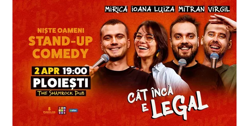 Ploiesti: Stand-up Comedy cu Sergiu Mirică, Ioana Luiza, Virgil Ciulin și Dragoș Mitran | Niște Oameni | Cât încă e legal-1