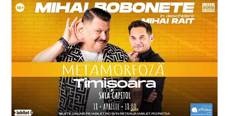 Timisoara: Mihai Bobonete - Metamorfoză - Turneu National 2026 | 18:00-1