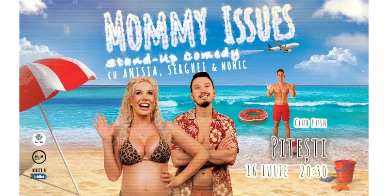 Pitești: Stand-Up Comedy cu Anisia, Serghei și Nonic - „Mommy Issues”-1