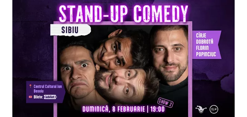 Sibiu: Stand-up comedy cu Cîrje, Florin, Dobrotă și Popinciuc - ORA 19:00-1