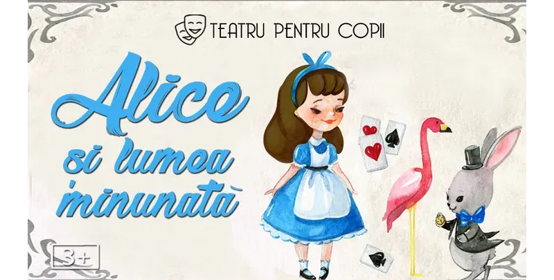Alice și lumea minunată - teatru interactiv pentru copii @ Clubul Țăranului - La Mama-1