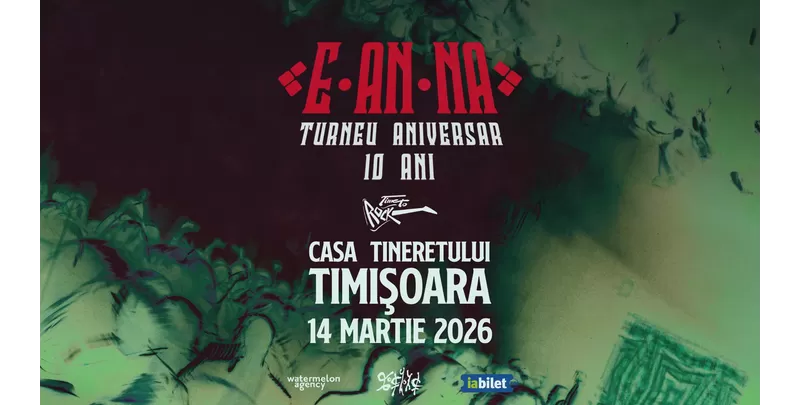 Timisoara: E-AN-NA • Turneu aniversar 10 ani-1