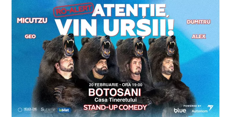Botosani: Stand-up Comedy cu Micutzu, Geo Adrian, George Dumitru si Alex Ionita - RO ALERT - “Atentie, vin ursii!-1