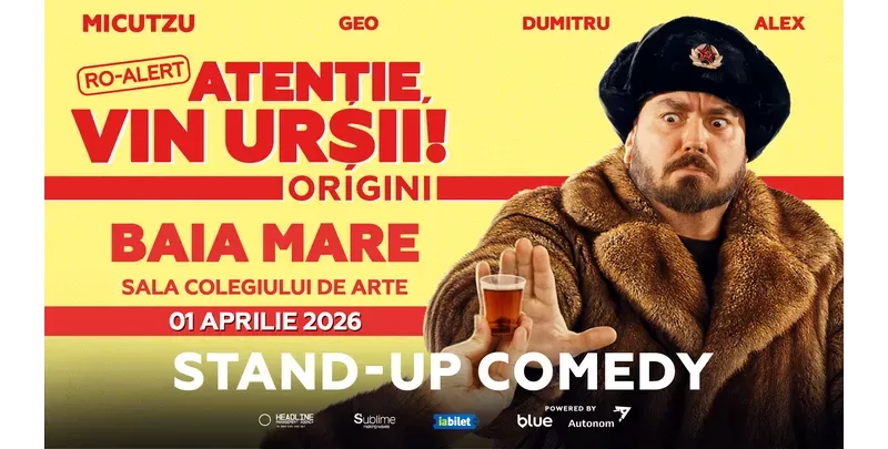 Baia Mare: Stand-up Comedy cu Micutzu, Geo Adrian, George Dumitru si Alex Ionita - RO ALERT - “Atentie, vin ursii!-1